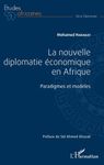 La nouvelle diplomatie économique en Afrique - Paradigmes et modèles