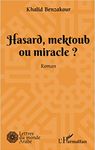 Hasard, mektoub, ou miracle?: Roman