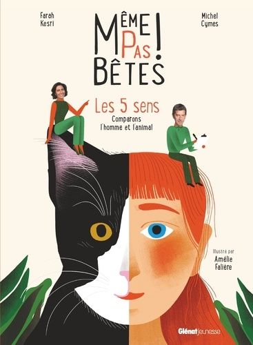 Même pas bêtes ! - Les 5 sens. Comparons l'homme et l'animal