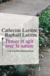 Penser et agir avec la nature - Une enquête philosophique