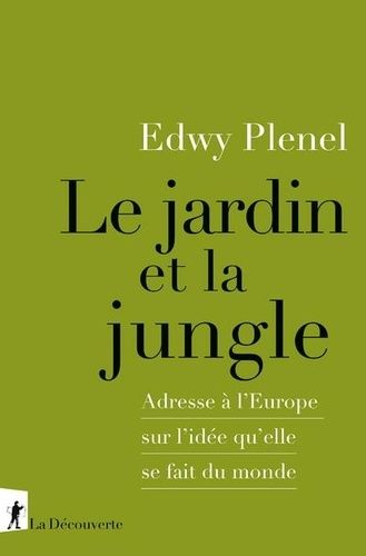 Le Jardin et la Jungle - Adresse à l'Europe sur l'idée qu'elle se fait du monde