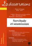 Servitude et soumission - 20 dissertations avec analyses et commentaires