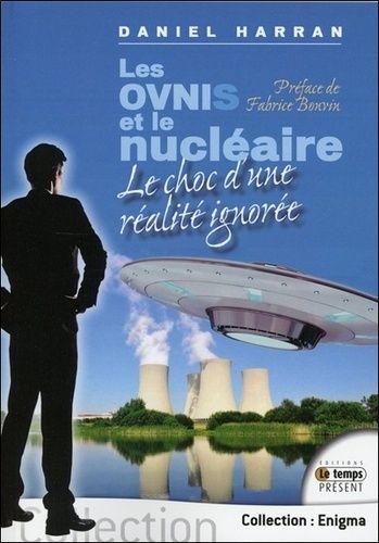 Les OVNIs et le nucléaire - Le choc d'une réalité ignorée