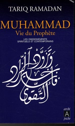 Muhammad vie du prophète - Les enseignements spirituels et contemporains Muhammad vie du prophète - Les enseignements spirituels et contemporains
