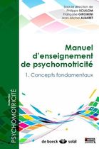 Manuel d'enseignement de psychomotricité - Tome1 : Concepts fondamentaux