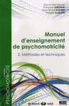 Manuel d'enseignement de psychomotricité - Tome 2, Méthodes et techniques