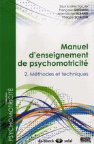 Manuel d'enseignement de psychomotricité - Tome 2, Méthodes et techniques