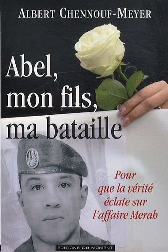 Abel, mon fils, ma bataille - Pour que la vérité éclate sur l'affaire Merah Abel, mon fils, ma bataille - Pour que la vérité éclate sur l'affaire Merah