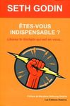 Etes-vous indispensable ? - Libérez le linchpin qui est en vous...