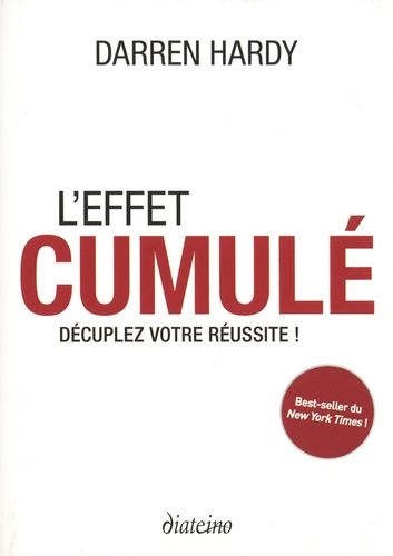 L'effet cumulé - Décuplez votre réussite ! L'effet cumulé - Décuplez votre réussite !
