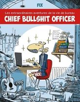 Chief Bullshit Officer - Les extraodinaires aventures de la vie de bureau