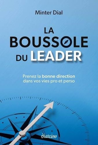 La boussole du leader - Prenez la bonne direction dans vos vies pro et perso