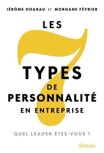 Les 7 types de personnalité en entreprise - Quel leader êtes-vous ?