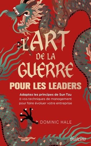 L'Art de la guerre pour les leaders - Adaptez les principes de Sun Tzu à vos tehniques de management pour faire évoluer votre entreprise