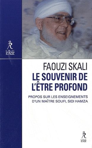 Le souvenir de l'Etre profond - Propos sur l'enseignement du maître soufi Sidi Hamza