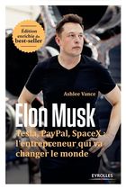 Elon Musk - Tesla, Paypal, SpaceX : l'entrepreneur qui va changer le monde