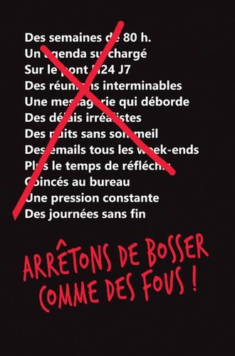Arrêtons de bosser comme des fous ! Arrêtons de bosser comme des fous !
