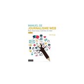 MANUEL DU JOURNALISME WEB 2E EDITION