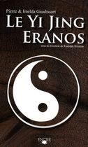 Yi Jing Eranos - Le livre de la versalité - Textes oraculaires Yi Jing Eranos - Le livre de la versalité - Textes oraculaires