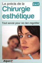 Le précis de la chirurgie esthétique - Tout savoir pour ne rien regretter