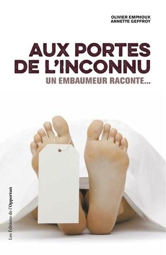 Aux portes de l'inconnu - Un embaumeur raconte...