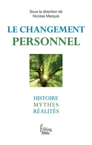 Le changement personnel - Histoire, mythes, réalités Le changement personnel - Histoire, mythes, réalités