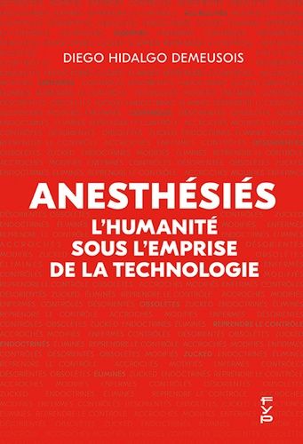 Anesthésiés - L’humanité sous l’emprise de la technologie