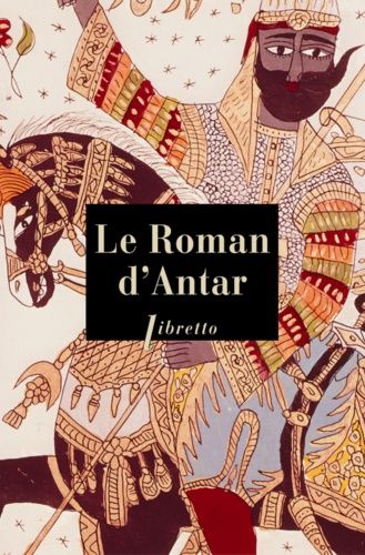 Le Roman d'Antar Le Roman d'Antar