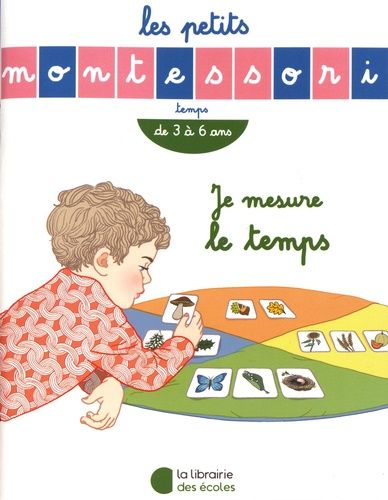 Je mesure le temps - De 3 à 6 ans - Les petits Montessori Je mesure le temps - De 3 à 6 ans - Les petits Montessori