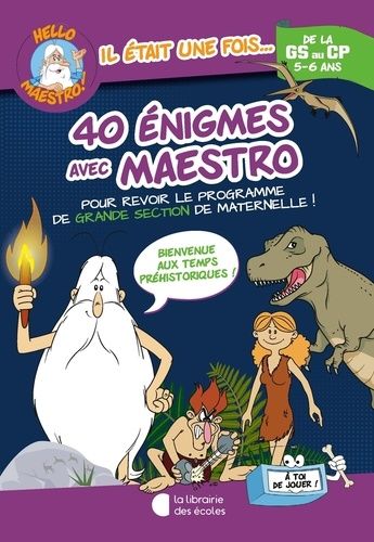 40 énigmes avec Maestro de la GS au CP - Bienvenue aux temps préhistoriques !