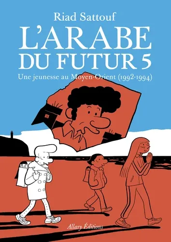 L'Arabe du futur Tome 5Une jeunesse au Moyen - Orient (1992 - 1994) L'Arabe du futur Tome 5Une jeunesse au Moyen - Orient (1992 - 1994)