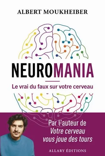 Neuromania. Le vrai du faux sur votre cerveau