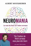 Neuromania. Le vrai du faux sur votre cerveau Neuromania. Le vrai du faux sur votre cerveau