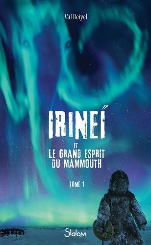 Irineï et le grand esprit du Mammouth Tome 1 Irineï et le grand esprit du Mammouth Tome 1