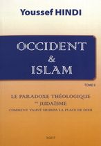 Occident & Islam - Tome 2, Le paradoxe théologique du judaïsme