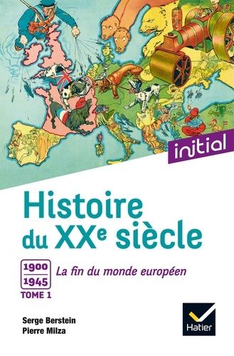 Histoire du XXe siècle - Tome 1, 1900 à 1945 : la fin du monde européen