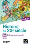 Histoire du XXe siècle - Tome 1, 1900 à 1945 : la fin du monde européen