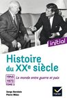 Histoire du XXe siècle - Tome 2, 1945-1973, le monde entre guerre et paix