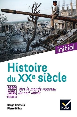 Histoire du XXe siècle - Tome 4, De 1990 à nos jours : Vers le monde nouveau du XXIe siècle