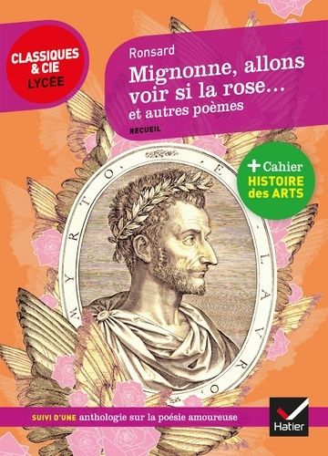 Mignonne, allons voir si la rose... et autres poèmes (1552-1578) - Suivi d'une Anthologie sur la poésie amoureuse Mignonne, allons voir si la rose... et autres poèmes (1552-1578) - Suivi d'une Anthologie sur la poésie amoureuse