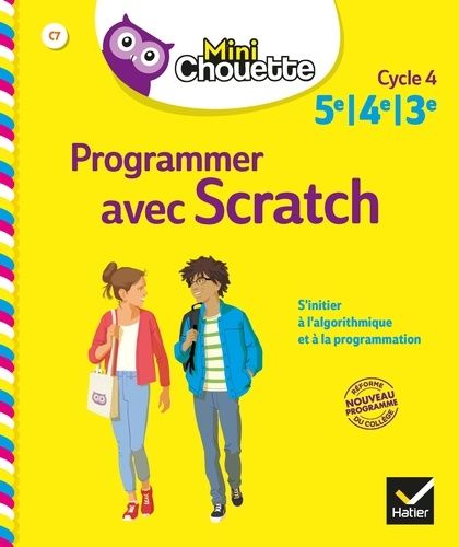 Programmer avec Scratch - Cycle 4 5e/4e/3e, s'initier à l'algorithme et à la programmation