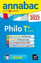 Annales du bac Annabac 2022 Philosophie Tle générale: méthodes & sujets corrigés nouveau bac