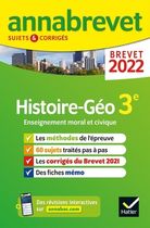 Annales du brevet Annabrevet 2022 Histoire-géographie EMC 3e: méthodes du brevet & sujets corrigés
