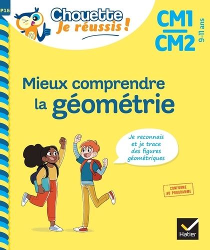 Mieux comprendre la géométrie CM1/CM2 Mieux comprendre la géométrie CM1/CM2