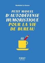Petit manuel d'autodéfense humoristique pour la vie de bureau Petit manuel d'autodéfense humoristique pour la vie de bureau