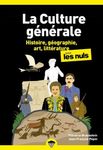 La culture générale pour les nuls - Tome 1, histoire, géographie, art, littérature