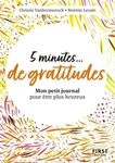 5 minutes... de gratitude - Mon petit journal pour être plus heureux