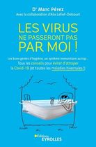 Les virus ne passeront pas par moi ! - Les bons gestes d'hygiène, un système immunitaire au top... Tous les conseils pour éviter d'attraper la Covid-19 (et toutes les maladies hivernales !)