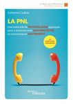 La PNL - Une méthode de psychologie appliquée pour s'exprimer avec authenticité et communiquer autrement