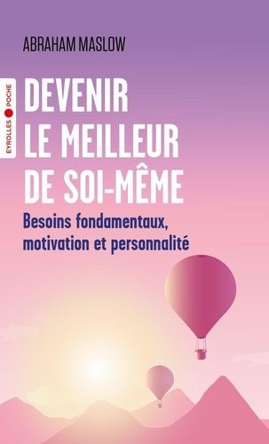 Devenir le meilleur de soi-même - Besoins fondamentaux, motivation et personnalité